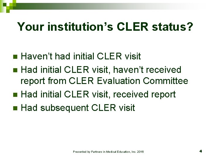 Your institution’s CLER status? Haven’t had initial CLER visit n Had initial CLER visit,