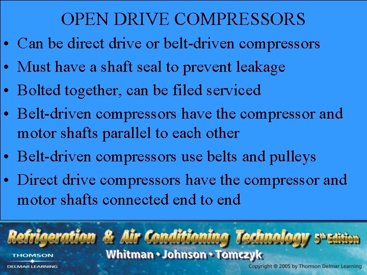 OPEN DRIVE COMPRESSORS • • Can be direct drive or belt-driven compressors Must have