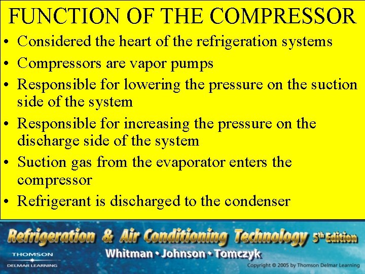 FUNCTION OF THE COMPRESSOR • Considered the heart of the refrigeration systems • Compressors