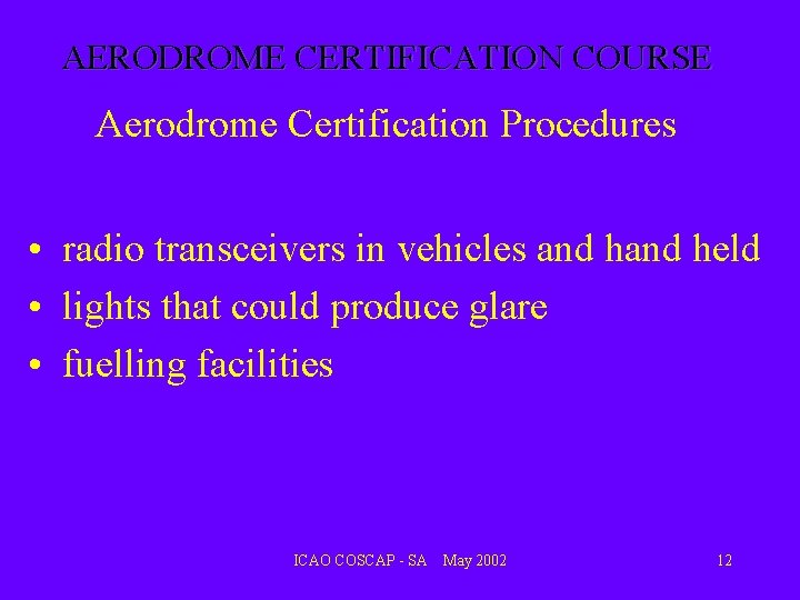 AERODROME CERTIFICATION COURSE Aerodrome Certification Procedures • radio transceivers in vehicles and held • AERODROME CERTIFICATION COURSE Aerodrome Certification Procedures • radio transceivers in vehicles and held •
