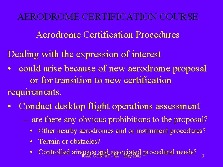 AERODROME CERTIFICATION COURSE Aerodrome Certification Procedures Dealing with the expression of interest • could AERODROME CERTIFICATION COURSE Aerodrome Certification Procedures Dealing with the expression of interest • could