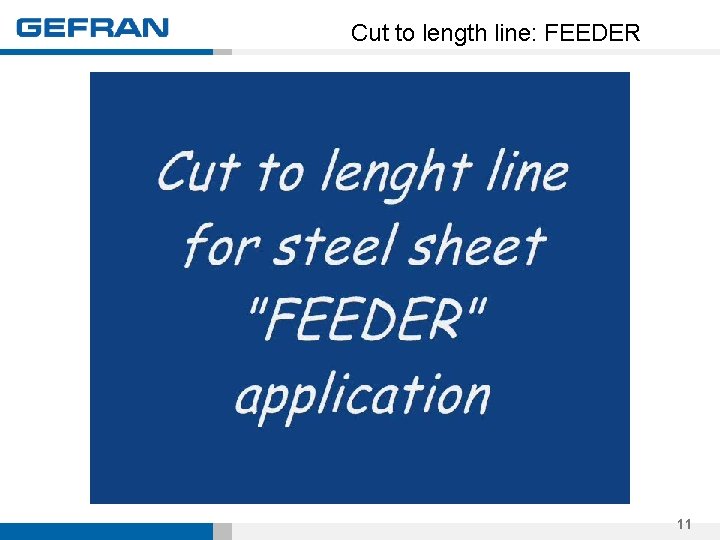 Cut to length line: FEEDER 11 