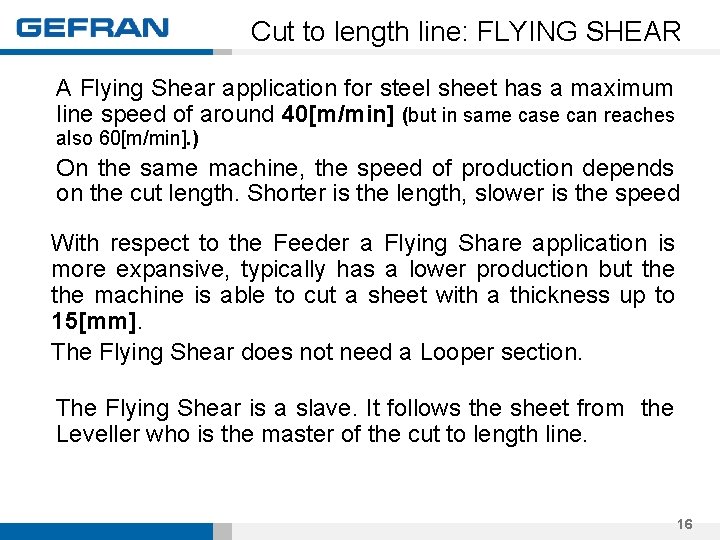 Cut to length line: FLYING SHEAR A Flying Shear application for steel sheet has