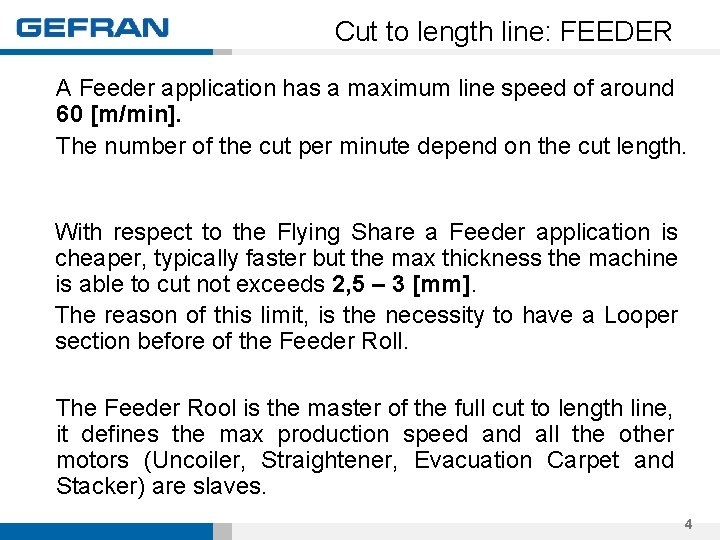 Cut to length line: FEEDER A Feeder application has a maximum line speed of