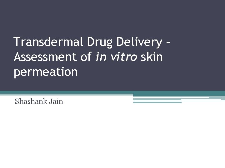 Transdermal Drug Delivery Assessment of in vitro skin