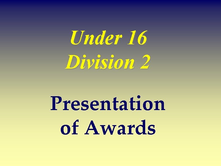 Under 16 Division 2 Presentation of Awards 