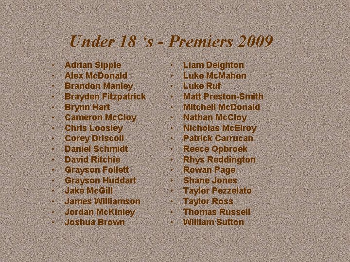 Under 18 ‘s - Premiers 2009 • • • • Adrian Sipple Alex Mc.