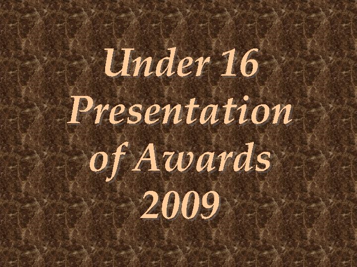 Under 16 Presentation of Awards 2009 