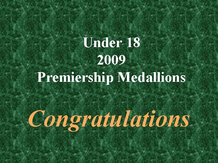 Under 18 2009 Premiership Medallions Congratulations 