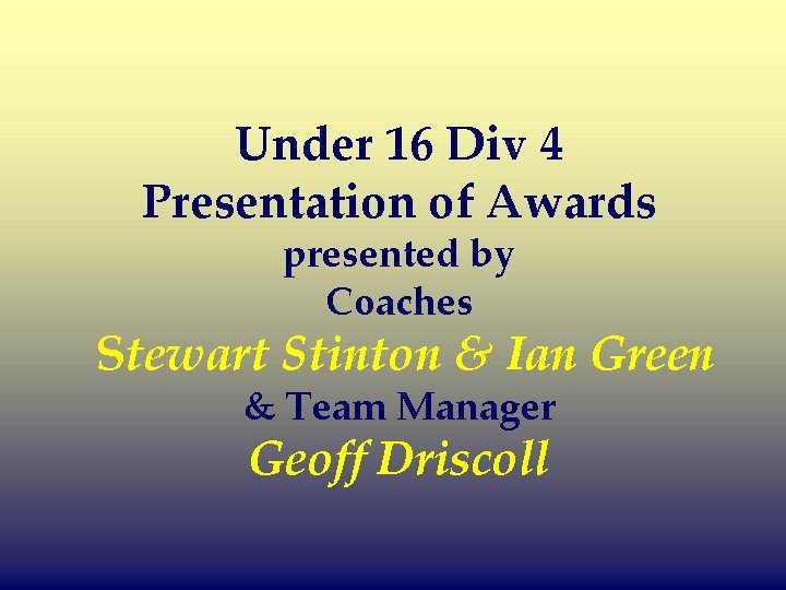 Under 16 Div 4 Presentation of Awards presented by Coaches Stewart Stinton & Ian
