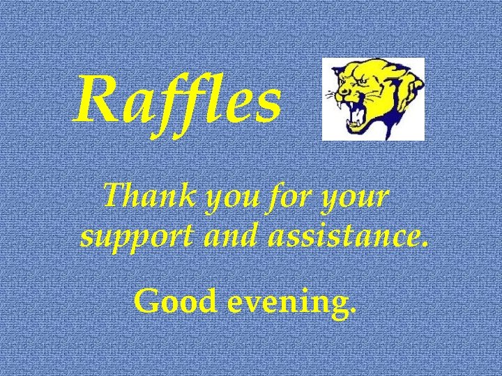 Raffles Thank you for your support and assistance. Good evening. 