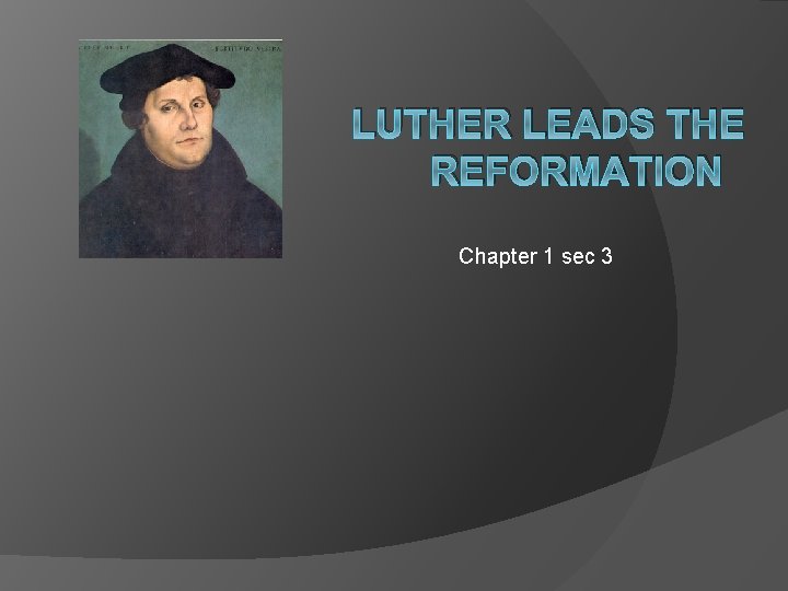 LUTHER LEADS THE REFORMATION Chapter 1 sec 3 