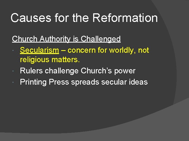 Causes for the Reformation Church Authority is Challenged Secularism – concern for worldly, not