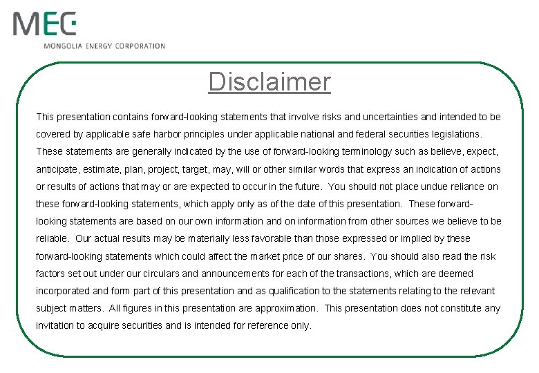 Disclaimer This presentation contains forward-looking statements that involve risks and uncertainties and intended to