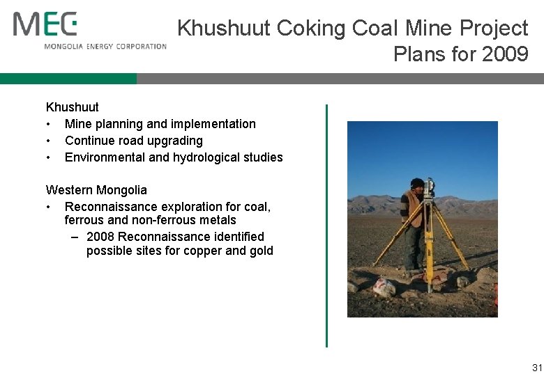 Khushuut Coking Coal Mine Project Plans for 2009 Khushuut • Mine planning and implementation