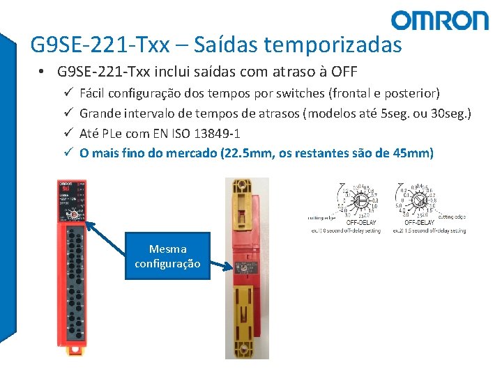 G 9 SE-221 -Txx – Saídas temporizadas • G 9 SE-221 -Txx inclui saídas