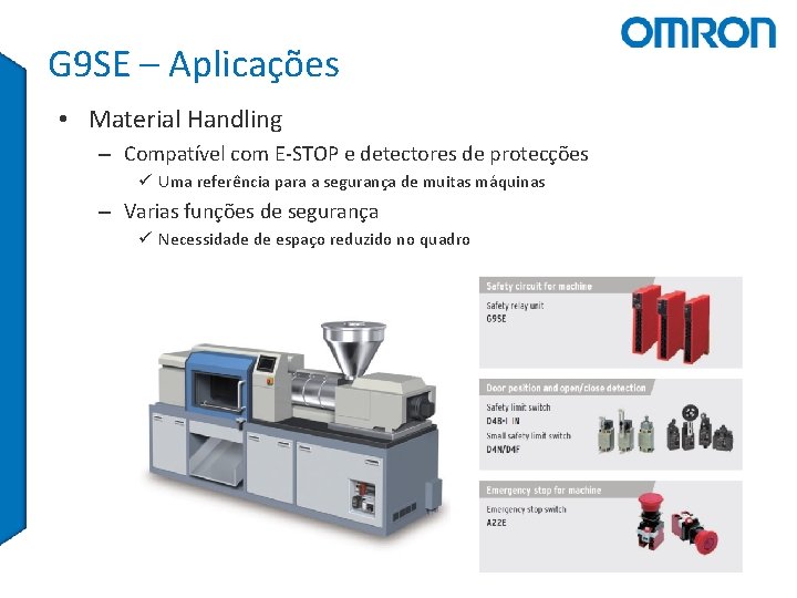 G 9 SE – Aplicações • Material Handling – Compatível com E-STOP e detectores