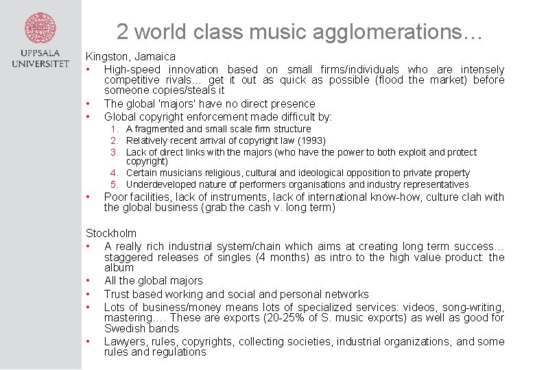 2 world class music agglomerations… Kingston, Jamaica • High-speed innovation based on small firms/individuals