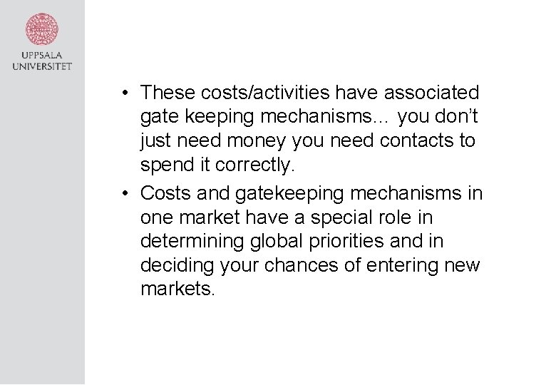  • These costs/activities have associated gate keeping mechanisms… you don’t just need money