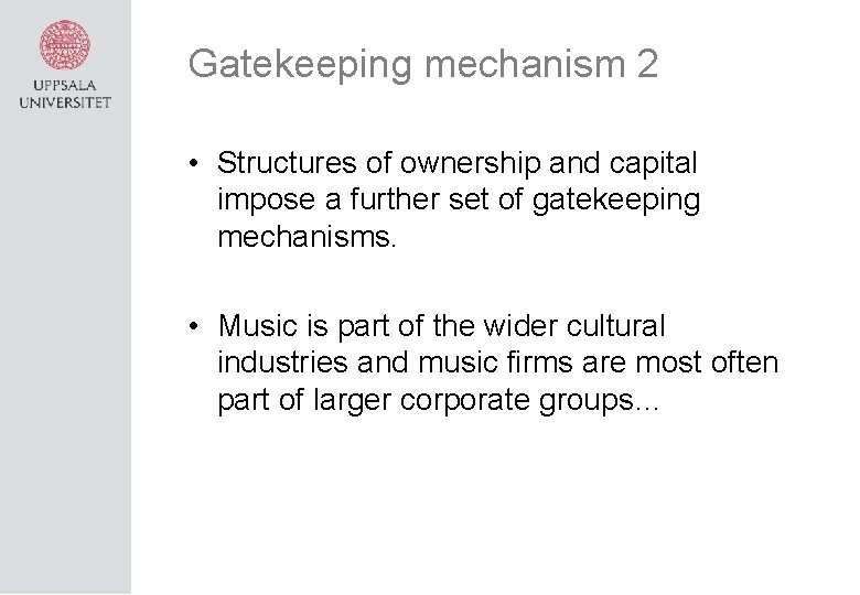 Gatekeeping mechanism 2 • Structures of ownership and capital impose a further set of