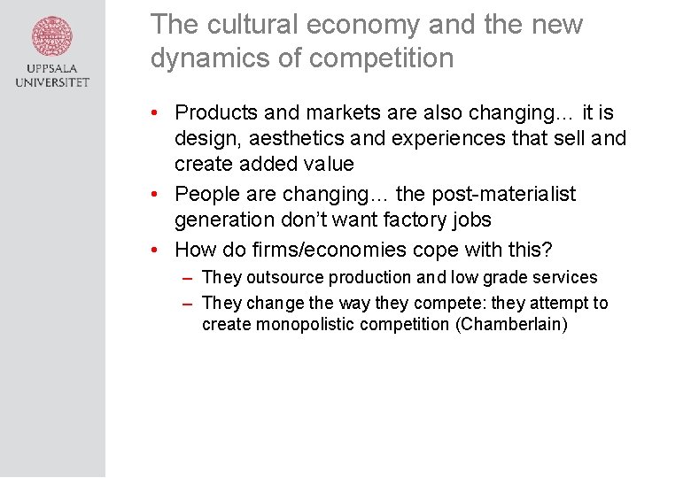 The cultural economy and the new dynamics of competition • Products and markets are