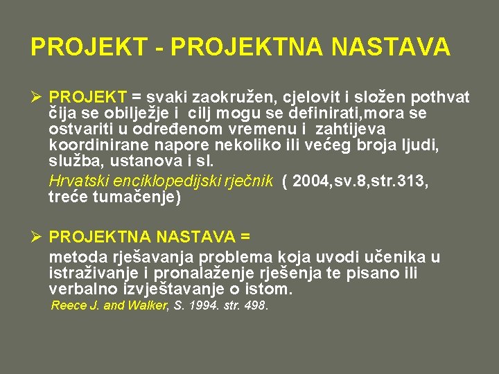 PROJEKT - PROJEKTNA NASTAVA Ø PROJEKT = svaki zaokružen, cjelovit i složen pothvat čija PROJEKT - PROJEKTNA NASTAVA Ø PROJEKT = svaki zaokružen, cjelovit i složen pothvat čija