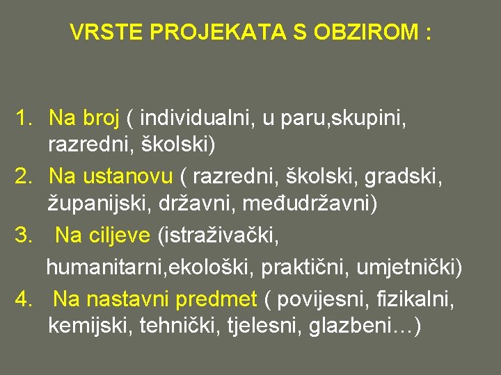 VRSTE PROJEKATA S OBZIROM : 1. Na broj ( individualni, u paru, skupini, razredni, VRSTE PROJEKATA S OBZIROM : 1. Na broj ( individualni, u paru, skupini, razredni,