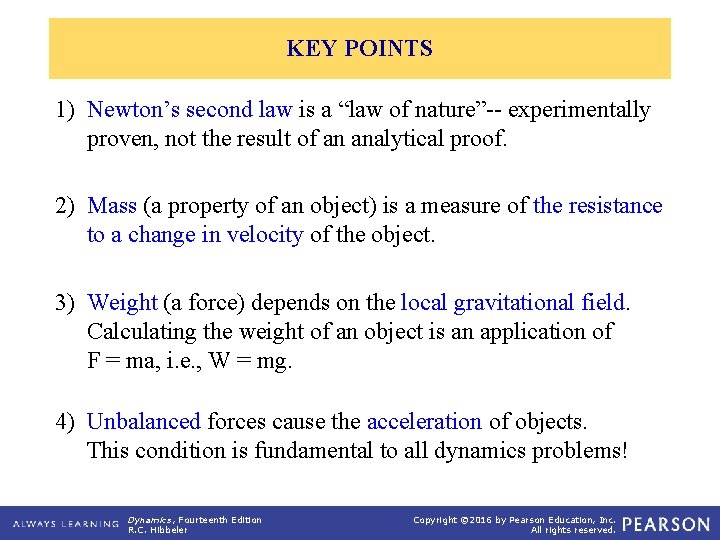 KEY POINTS 1) Newton’s second law is a “law of nature”-- experimentally proven, not