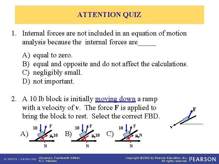 ATTENTION QUIZ 1. Internal forces are not included in an equation of motion analysis
