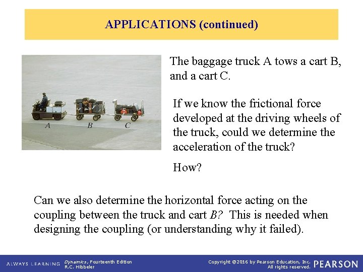 APPLICATIONS (continued) The baggage truck A tows a cart B, and a cart C.