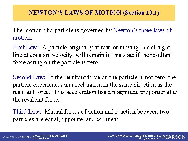 NEWTON’S LAWS OF MOTION (Section 13. 1) The motion of a particle is governed