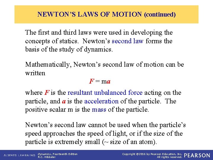 NEWTON’S LAWS OF MOTION (continued) The first and third laws were used in developing