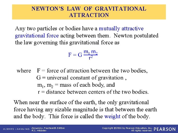 NEWTON’S LAW OF GRAVITATIONAL ATTRACTION Any two particles or bodies have a mutually attractive