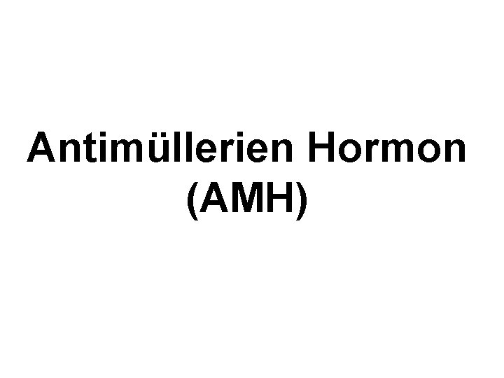 Antimüllerien Hormon (AMH) 