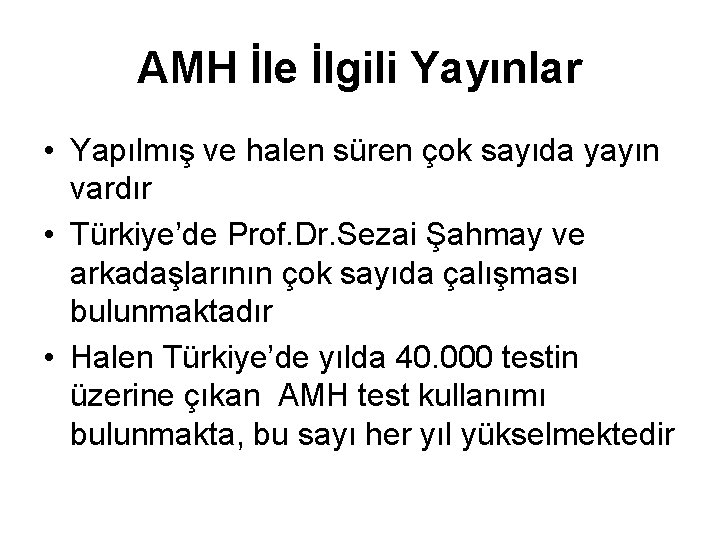 AMH İle İlgili Yayınlar • Yapılmış ve halen süren çok sayıda yayın vardır •