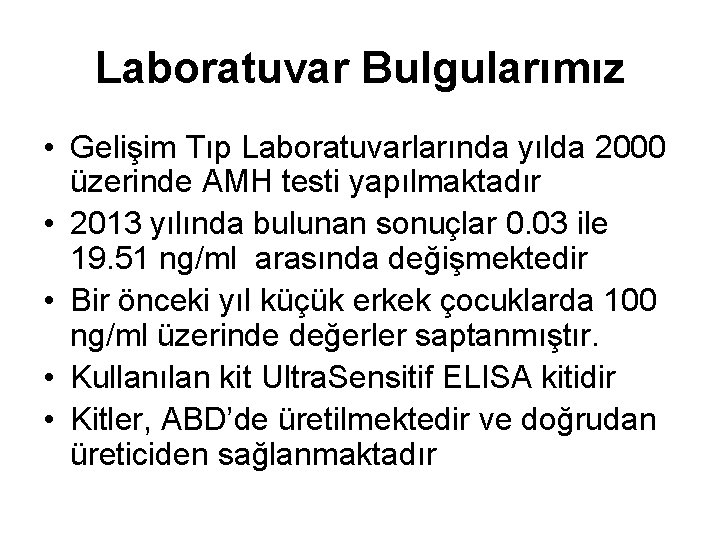 Laboratuvar Bulgularımız • Gelişim Tıp Laboratuvarlarında yılda 2000 üzerinde AMH testi yapılmaktadır • 2013