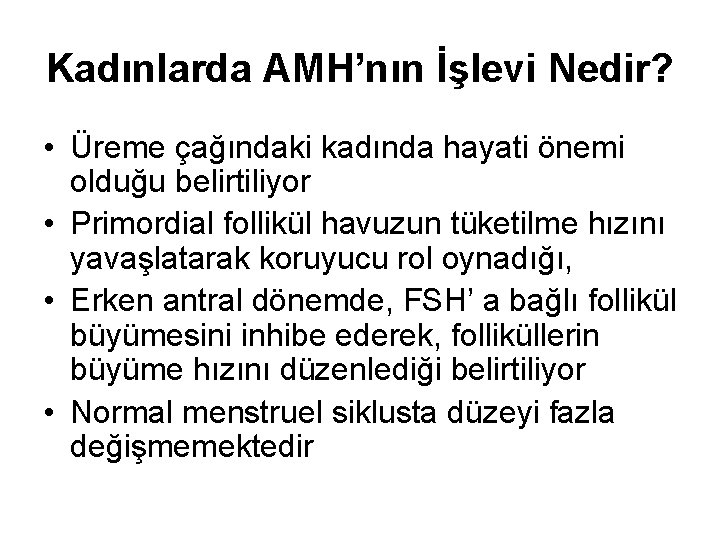 Kadınlarda AMH’nın İşlevi Nedir? • Üreme çağındaki kadında hayati önemi olduğu belirtiliyor • Primordial