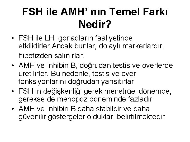 FSH ile AMH’ nın Temel Farkı Nedir? • FSH ile LH, gonadların faaliyetinde etkilidirler.
