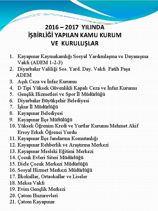 2016 – 2017 YILINDA İŞBİRLİĞİ YAPILAN KAMU KURUM VE KURULUŞLAR 1. Kayapınar Kaymakamlığı Sosyal