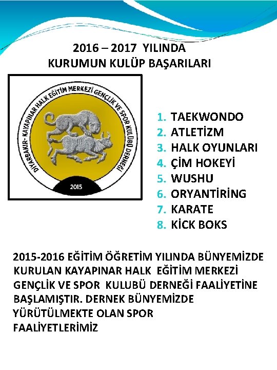 2016 – 2017 YILINDA KURUMUN KULÜP BAŞARILARI 1. 2. 3. 4. 5. 6. 7.