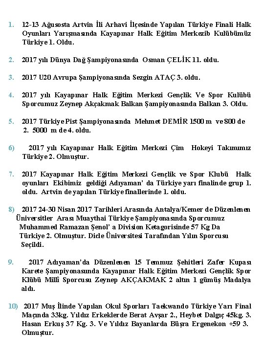 1. 12 -13 Ağusosta Artvin İli Arhavi İlçesinde Yapılan Türkiye Finali Halk Oyunları Yarışmasında