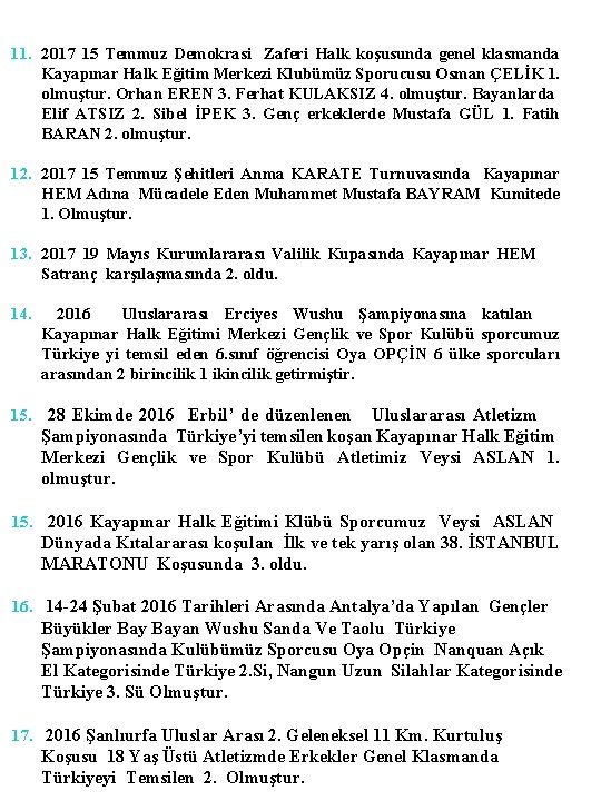 11. 2017 15 Temmuz Demokrasi Zaferi Halk koşusunda genel klasmanda Kayapınar Halk Eğitim Merkezi