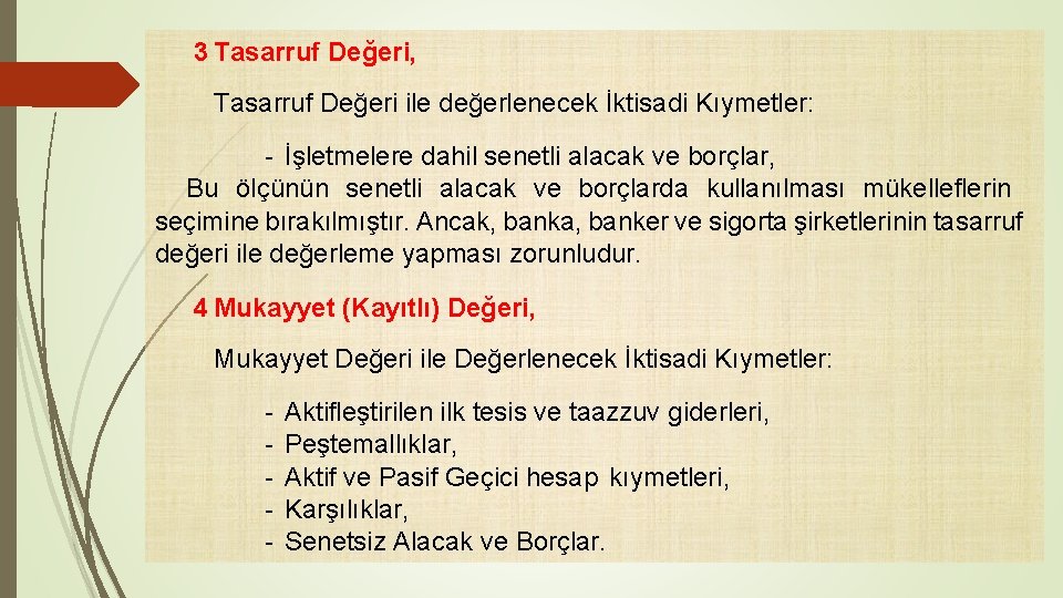 3 Tasarruf Değeri, Tasarruf Değeri ile değerlenecek İktisadi Kıymetler: - İşletmelere dahil senetli alacak