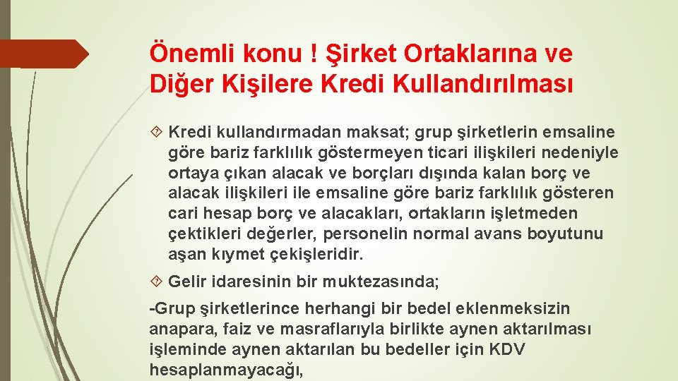 Önemli konu ! Şirket Ortaklarına ve Diğer Kişilere Kredi Kullandırılması Kredi kullandırmadan maksat; grup