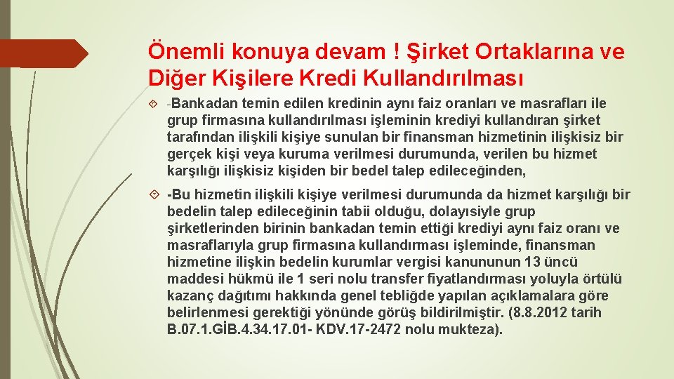 Önemli konuya devam ! Şirket Ortaklarına ve Diğer Kişilere Kredi Kullandırılması -Bankadan temin edilen