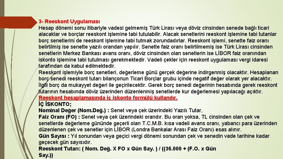 3 - Reeskont Uygulaması Hesap dönemi sonu itibariyle vadesi gelmemiş Türk Lirası veya döviz