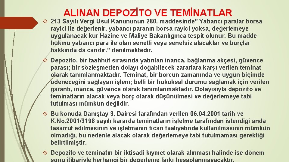 ALINAN DEPOZİTO VE TEMİNATLAR 213 Sayılı Vergi Usul Kanununun 280. maddesinde” Yabancı paralar borsa