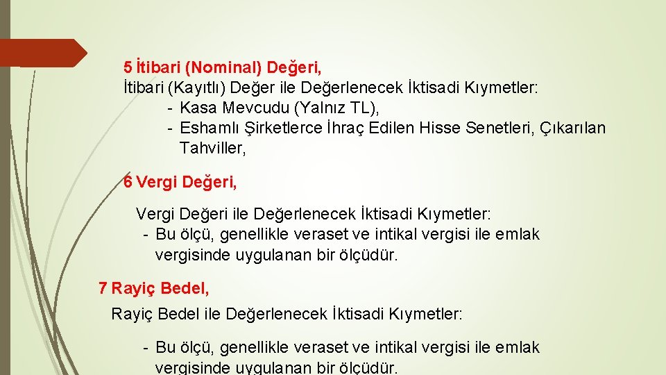 5 İtibari (Nominal) Değeri, İtibari (Kayıtlı) Değer ile Değerlenecek İktisadi Kıymetler: - Kasa Mevcudu