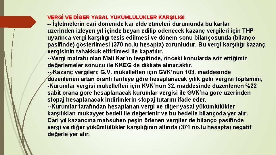 VERGİ VE DİĞER YASAL YÜKÜMLÜLÜKLER KARŞILIĞI -- İşletmelerin cari dönemde kar elde etmeleri durumunda