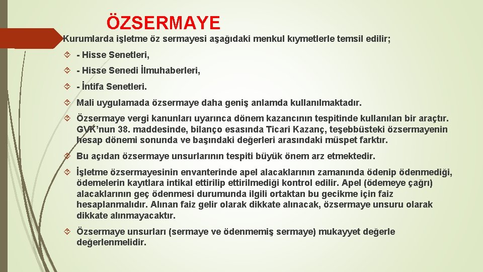 ÖZSERMAYE Kurumlarda işletme öz sermayesi aşağıdaki menkul kıymetlerle temsil edilir; - Hisse Senetleri, -